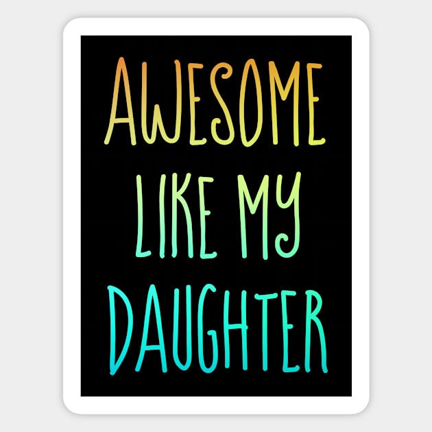 Awesome like my daughter Magnet by Horisondesignz